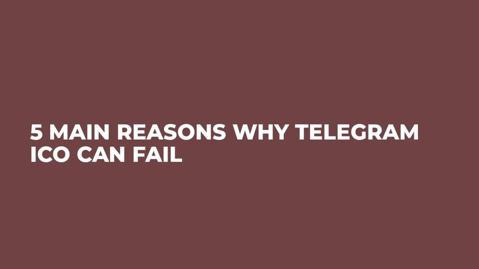 5 Main Reasons Why Telegram ICO Can Fail