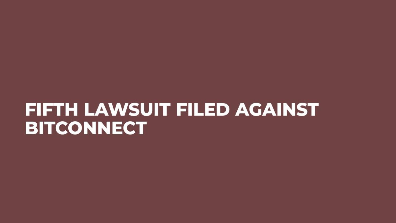 Fifth Lawsuit Filed Against BitConnect