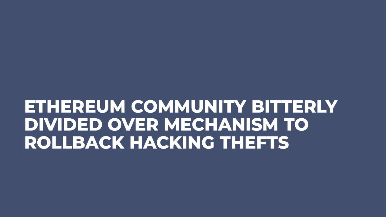 Ethereum Community Bitterly Divided Over Mechanism to Rollback Hacking Thefts