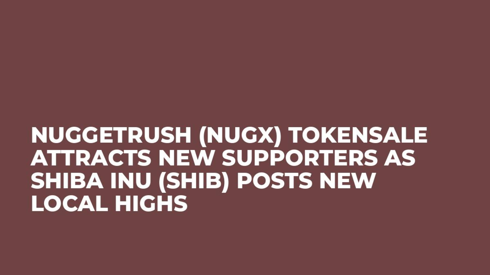 NuggetRush (NUGX) Tokensale Attracts New Supporters as Shiba Inu (SHIB) Posts New Local Highs