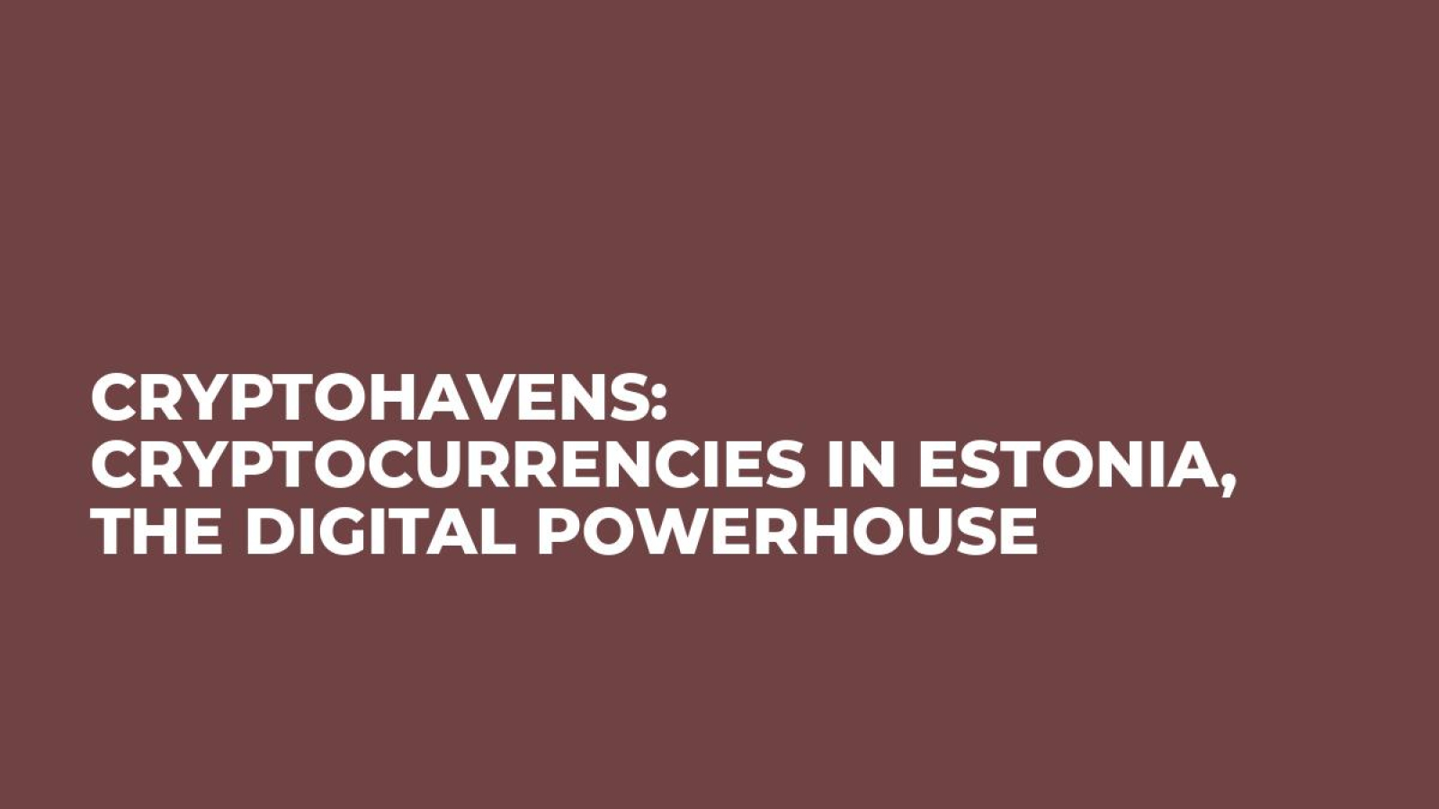 CryptoHavens: Cryptocurrencies in Estonia, the Digital Powerhouse