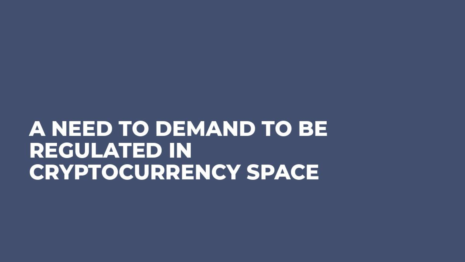 A Need to Demand to be Regulated in Cryptocurrency Space