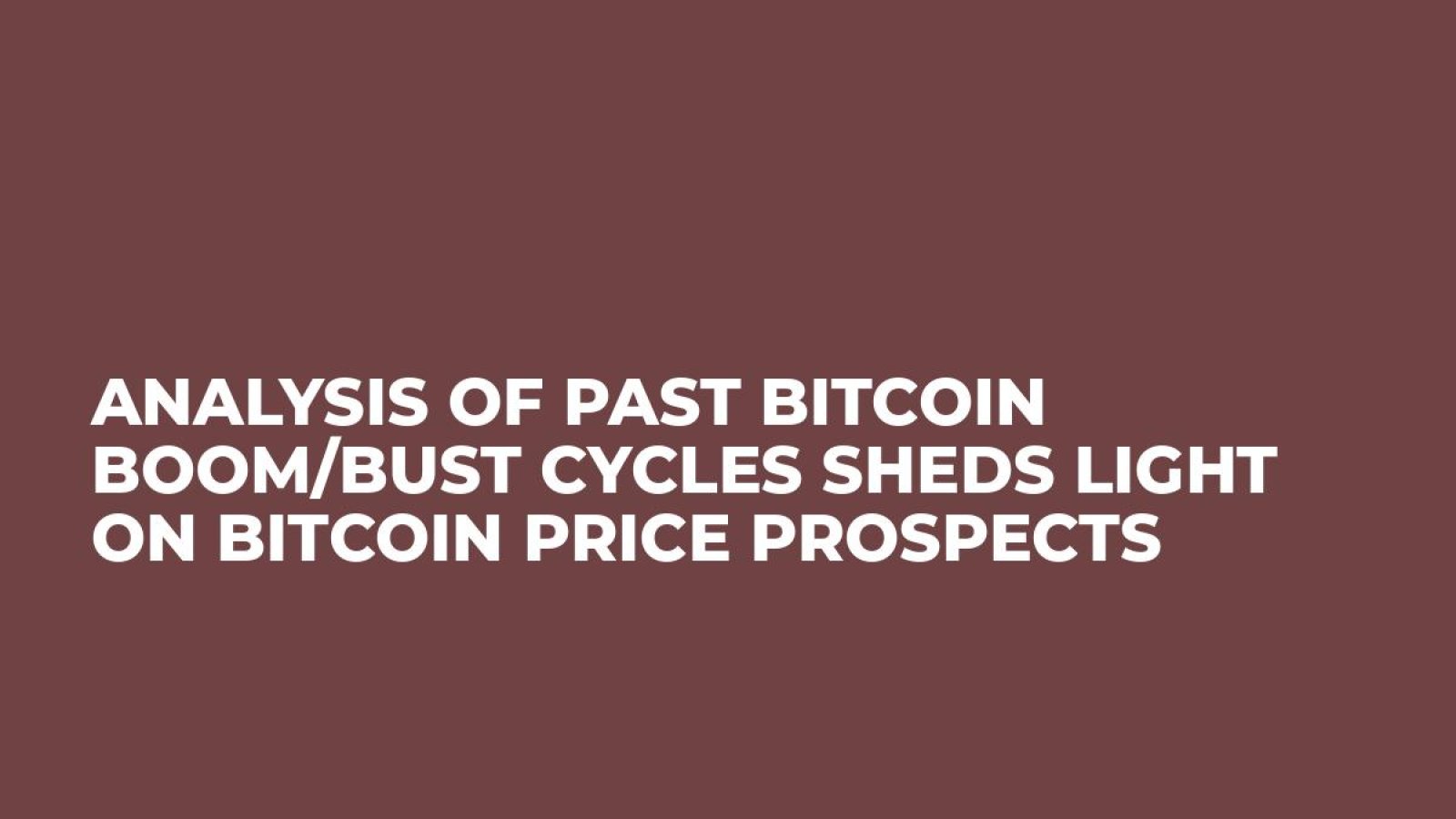 Analysis of Past Bitcoin Boom/Bust Cycles Sheds Light on Bitcoin Price Prospects