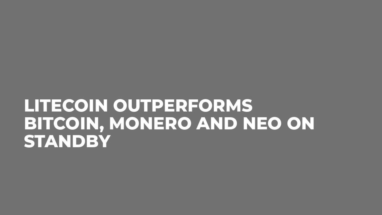 Litecoin Outperforms Bitcoin, Monero and NEO on Standby