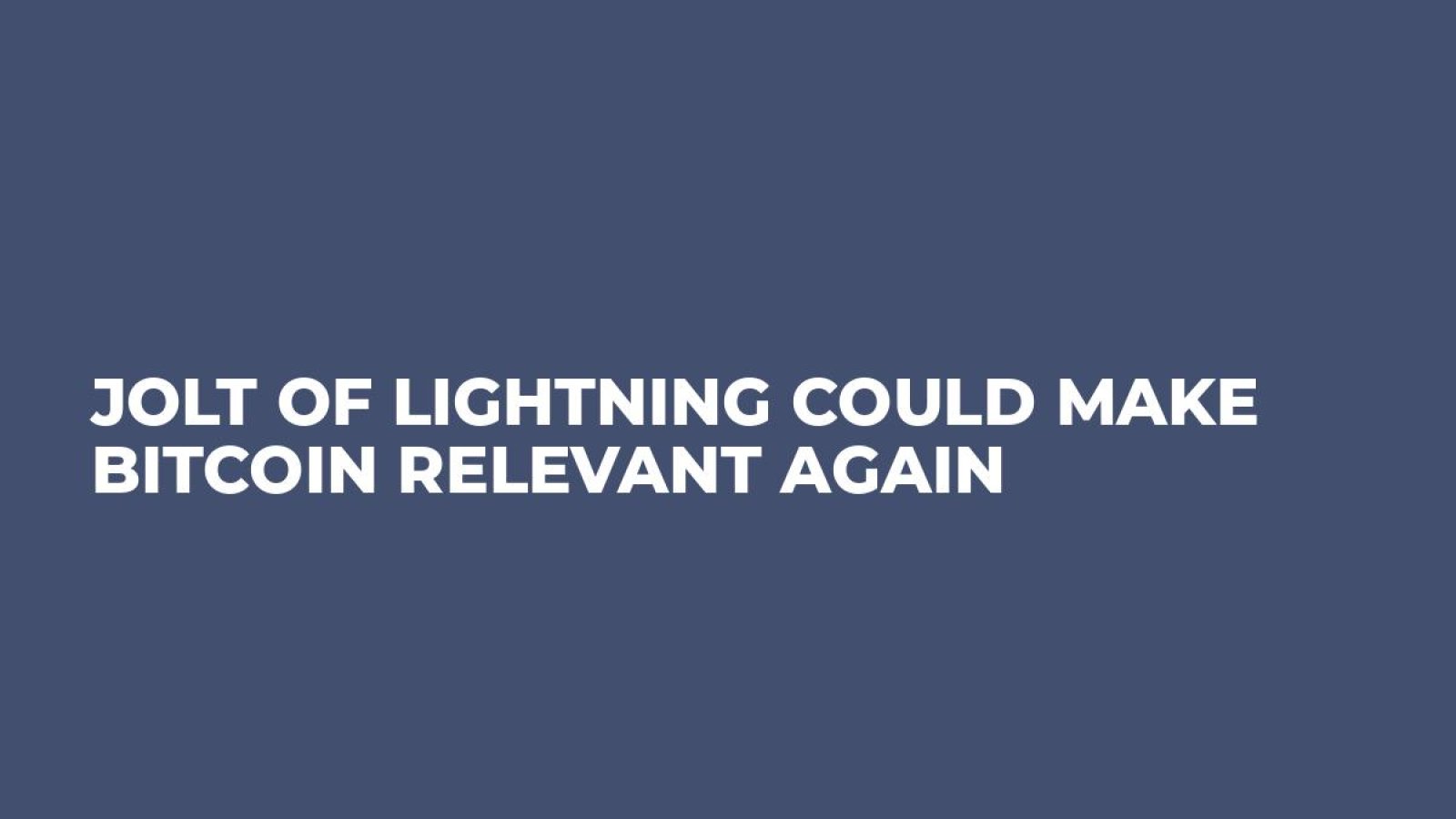 Jolt of Lightning Could Make Bitcoin Relevant Again