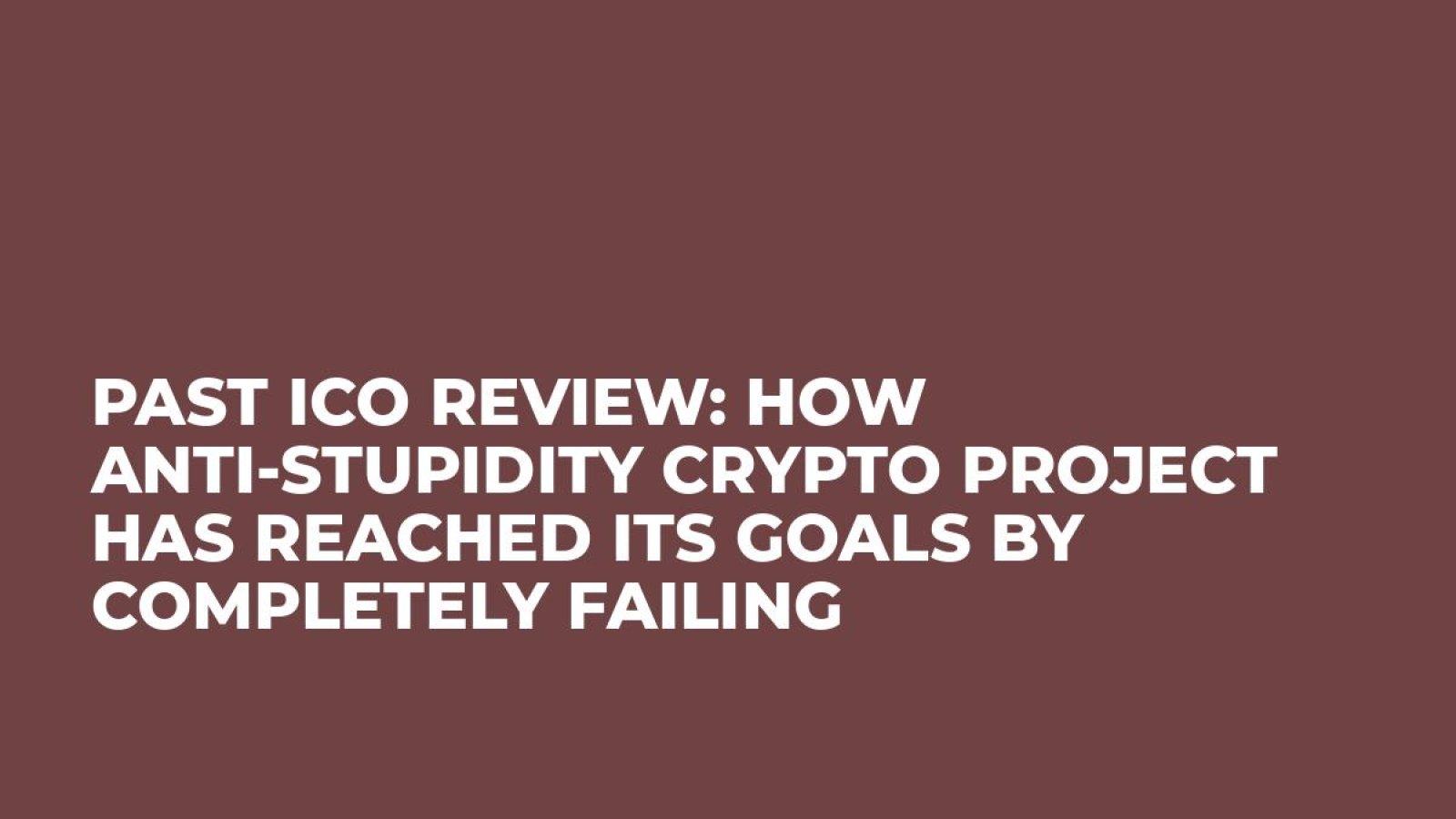 Past ICO Review: How Anti-Stupidity Crypto Project Has Reached its Goals by Completely Failing