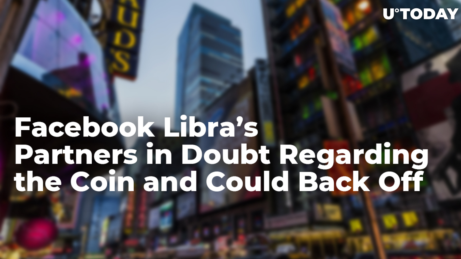 Facebook Libra’s Partners in Doubt Regarding the Coin and Could Back Off: New York Times