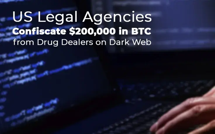 Bitcoin Crime: US Legal Agencies Confiscate $200,000 in BTC from Drug Dealers on Dark Web