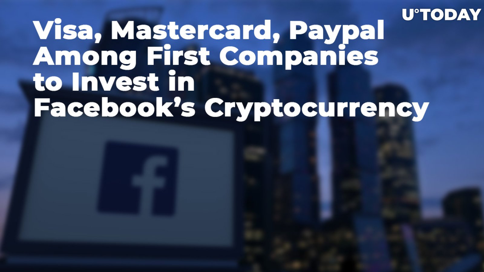 Visa, Mastercard, Paypal Among First Companies to Back Facebook’s Cryptocurrency