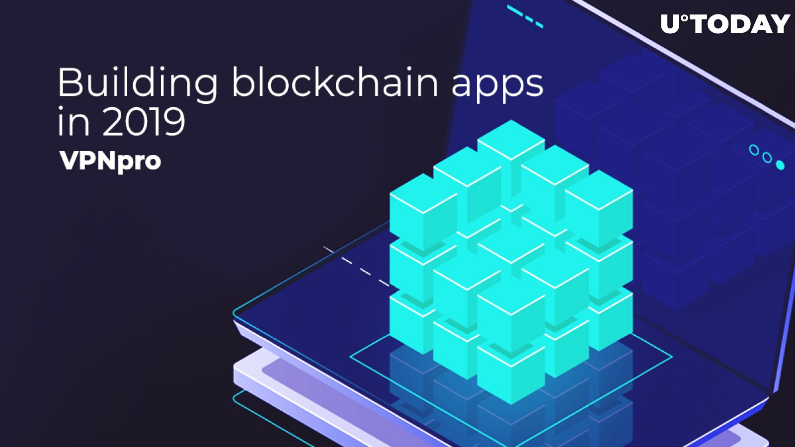 Building Blockchain Apps in 2019