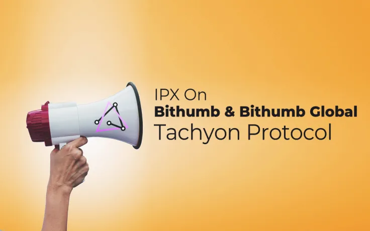 Tachyon Protocol (IPX) Listed on Bithumb and Bithumb Global