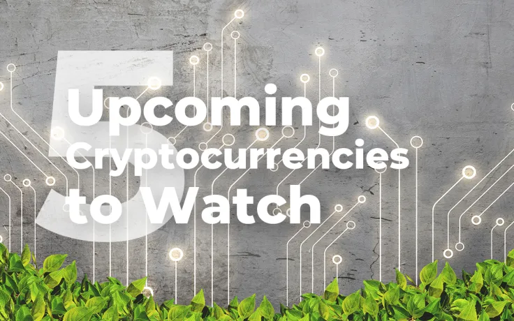 5 Popular Upcoming Cryptocurrencies to Watch in 2019 - Updated