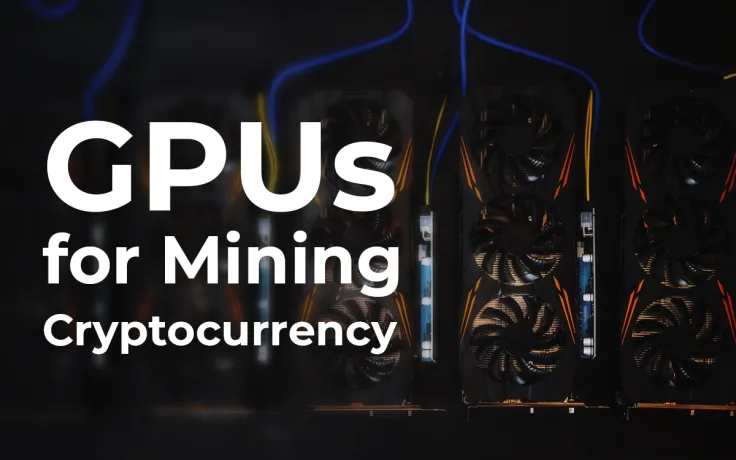 6 Popular GPUs for Mining Cryptocurrency in 2019