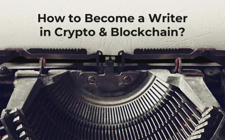 How to Become a Writer in Crypto & Blockchain?