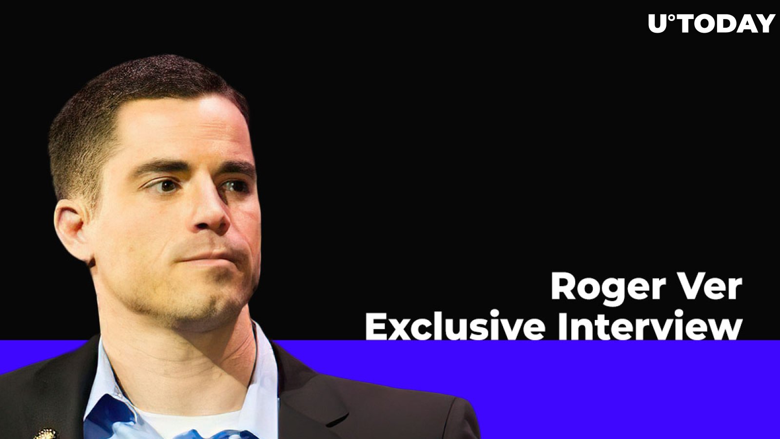 Exclusive Interview with Roger Ver: Should We Expect Something Similar to 2017’s Crypto Boom Again?
