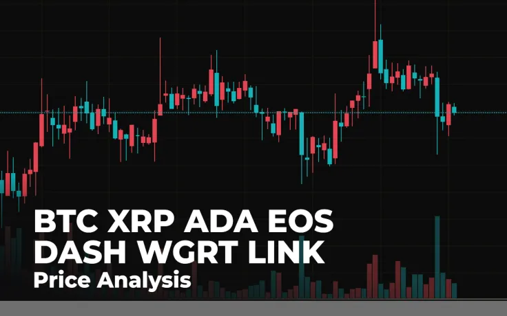 BTC, XRP, ADA, EOS, DASH, WGRT and LINK Price Analysis for August 13