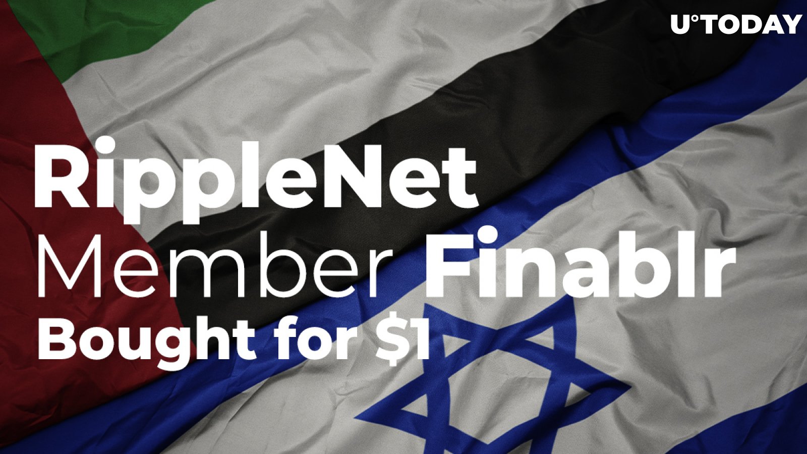 RippleNet Member Finablr Acquired by Israeli-UAE Consortium for $1