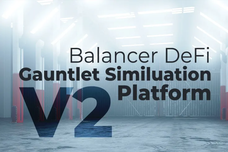 Balancer (BAL) DeFi Partners with Gauntlet Simulation Platform Ahead of V2 Release