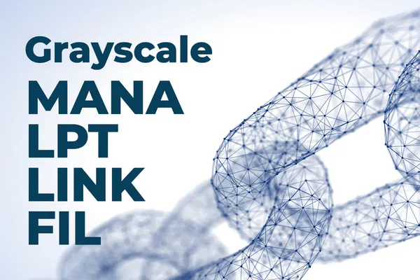 Grayscale Acquires More MANA, LPT, LINK, FIL
