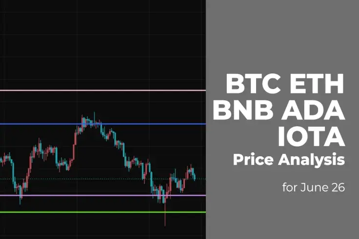BTC, ETH, BNB, ADA and IOTA Price Analysis for June 26