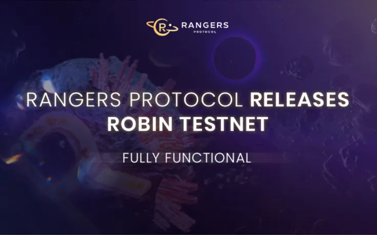 Rangers Protocol Releases the Fully Functional Robin Testnet