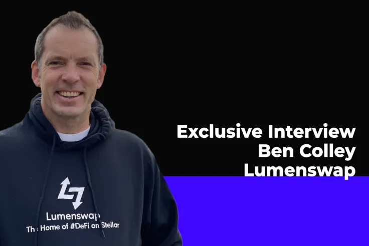 Ben Colley Speaks on Lumenswap Ecosystem, Stellar Network and Their Own NFT Marketplace Launching in Exclusive Interview