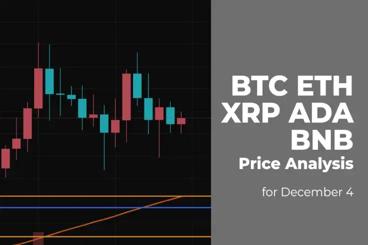 BTC, ETH, XRP, ADA and BNB Price Analysis for December 4