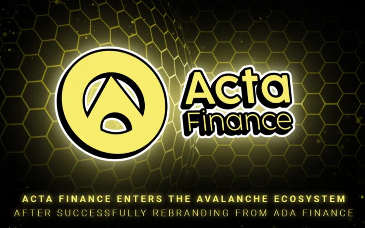 Acta Finance Enters The Avalanche Ecosystem After Successfully Rebranding From ADA Finance