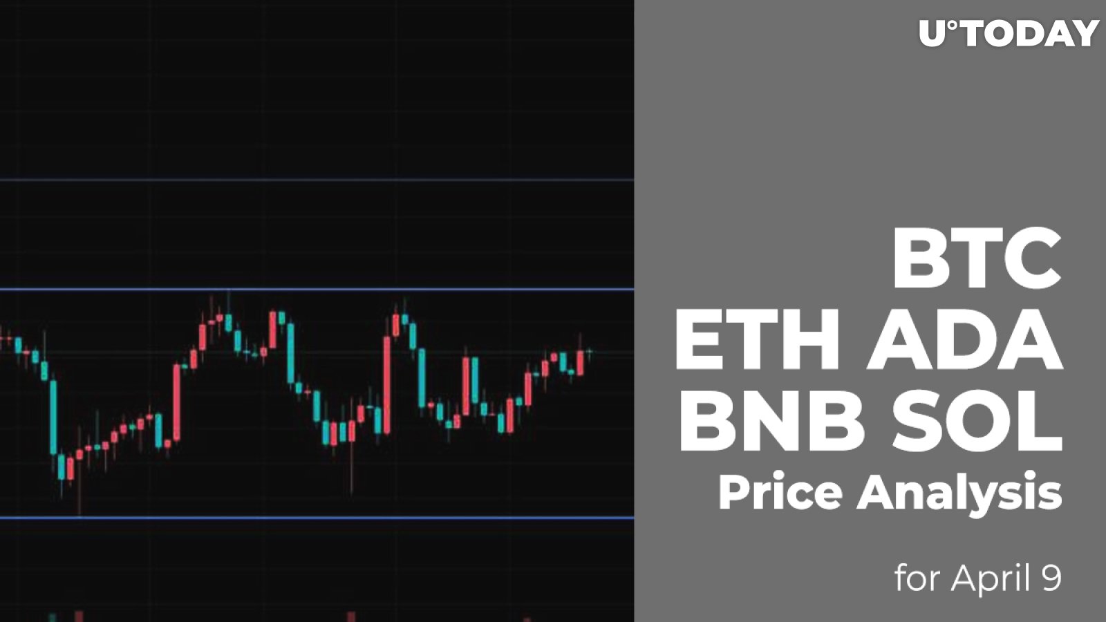 BTC, ETH, ADA, BNB and SOL Price Analysis for April 9