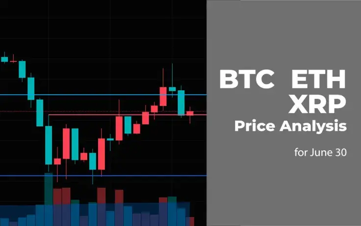 BTC, ETH and XRP Price Analysis for June 30