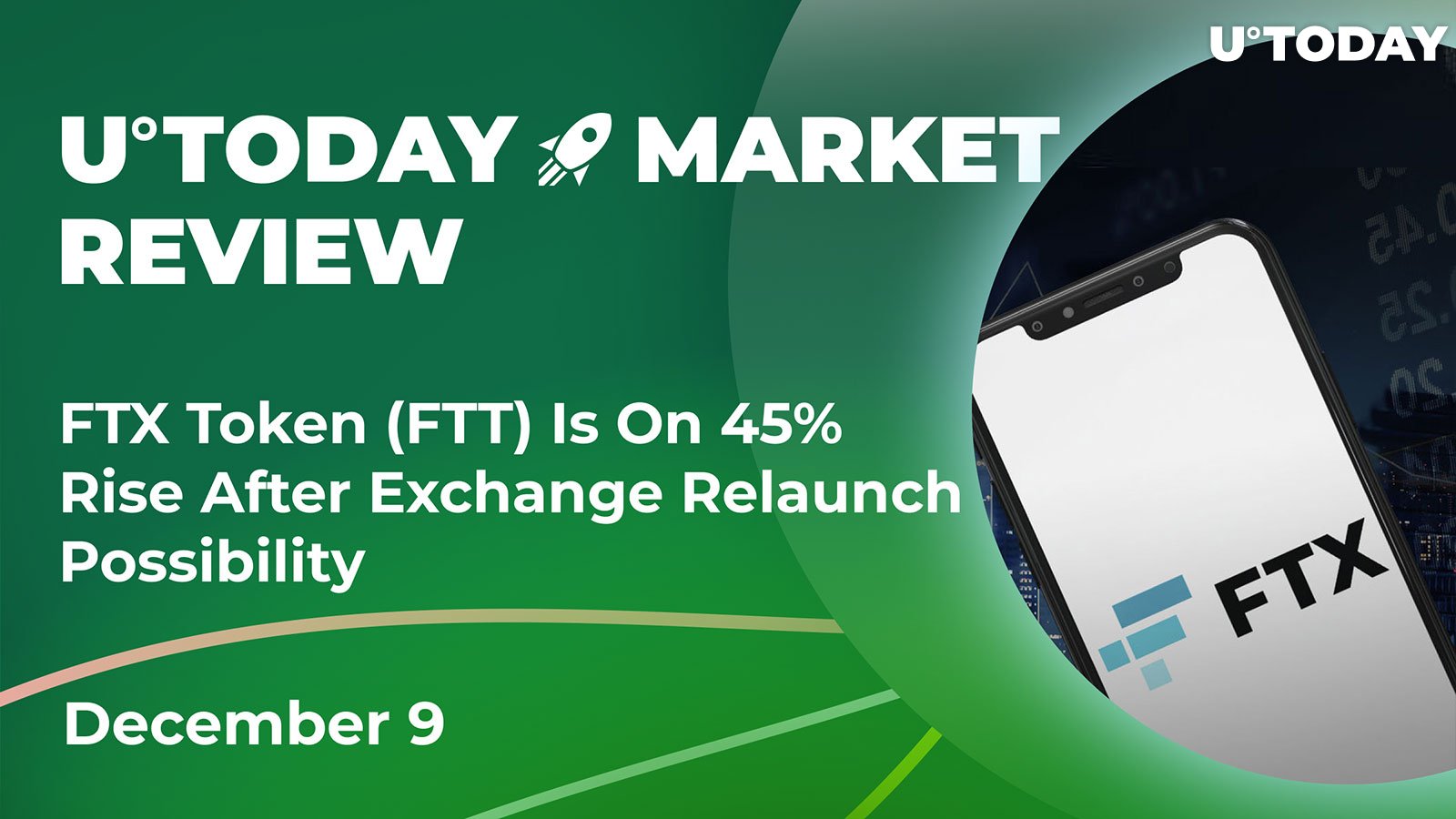 FTX Token (FTT) on 45% Rise After Exchange Relaunch Possibility: Crypto Market Review, Dec. 9