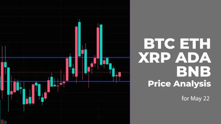 BTC, ETH, XRP, ADA and BNB Price Analysis for May 22