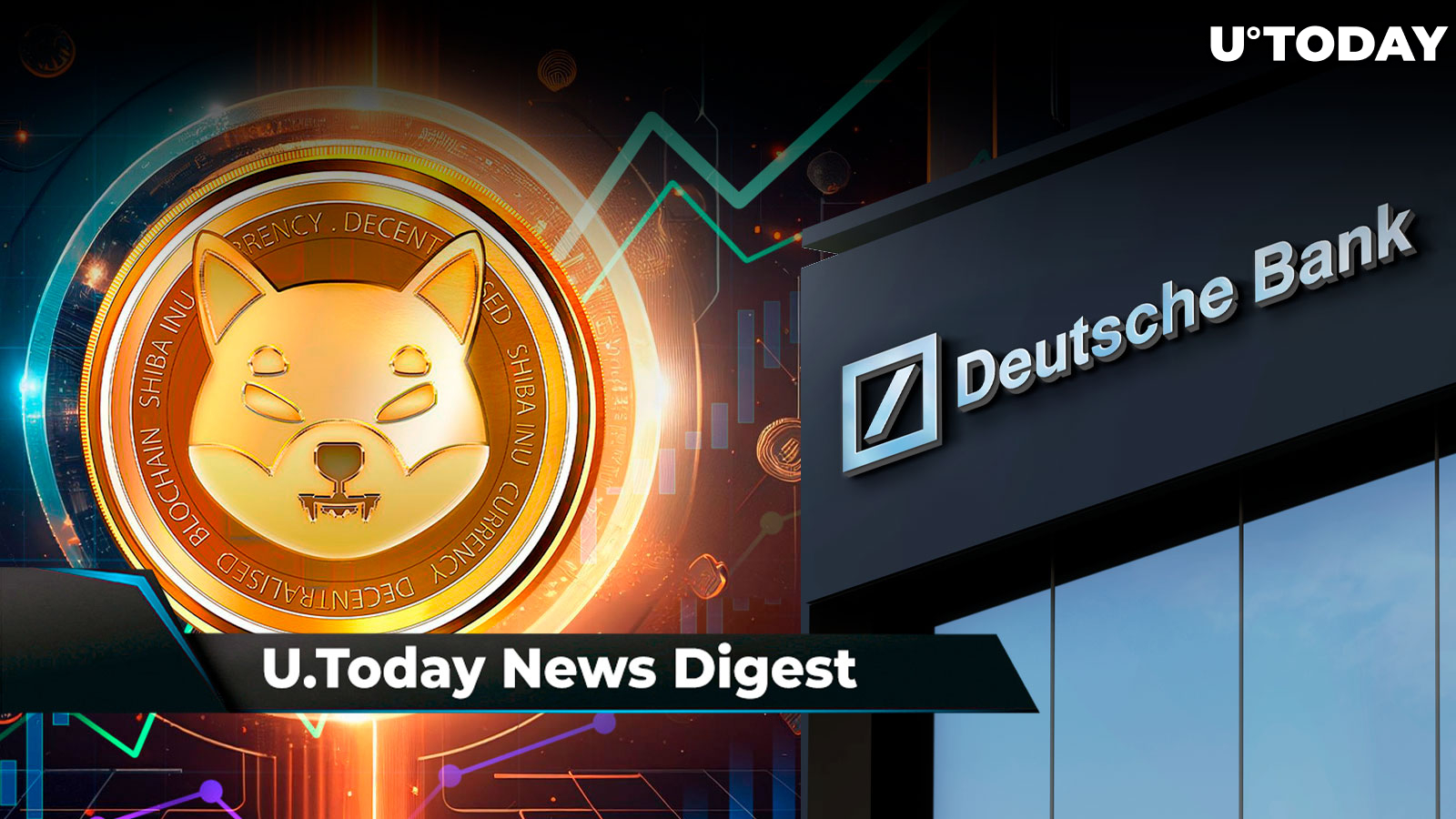 Deutsche Bank Makes Major U-Turn on Crypto, Shibarium Daily Transactions Jump to 200,000, Ripple and Tranglo Set Sights on Three Asian Countries: Crypto News Digest by U.Today