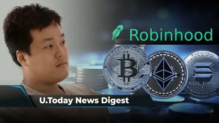 Robinhood Expands BTC, ETH and SOL Trading to EU, Terra's Do Kwon to Face Extradition Nightmare, Ripple Stablecoin Project in Palau Completes 1st Phase: Crypto News Digest by U.Today