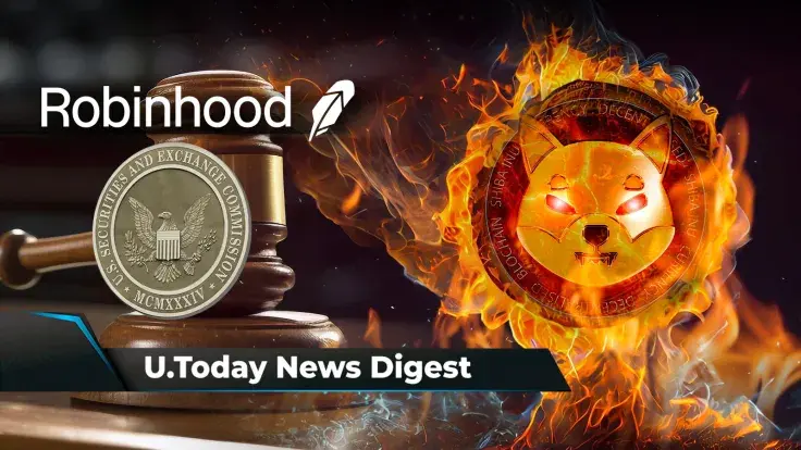 Robinhood Receives Wells Notice From SEC Staff, Shiba Inu Burn Rate Surges 4,085%, Cardano Hits 90 Million Transactions in Major Milestone: Crypto News Digest by U.Today
