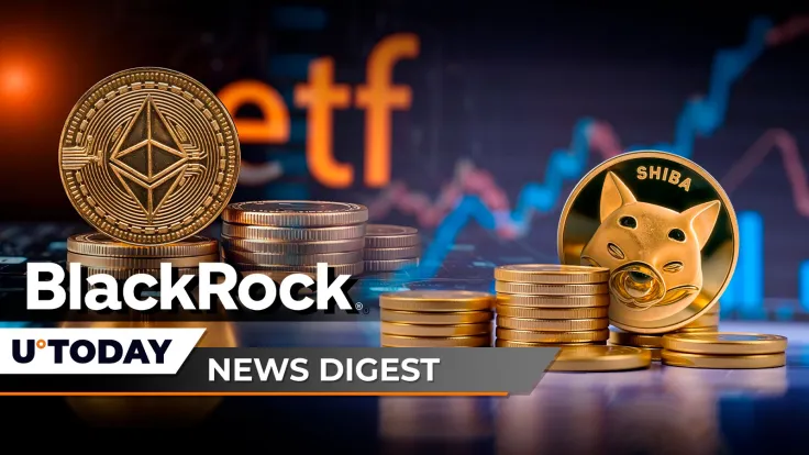 BlackRock Ethereum ETF Eyeing $1 Billion Flow Milestone, SHIB Finally Shows Signs of Potential Price Reversal, 465,657 ETH Burned in 2024: Crypto News Digest by U.Today