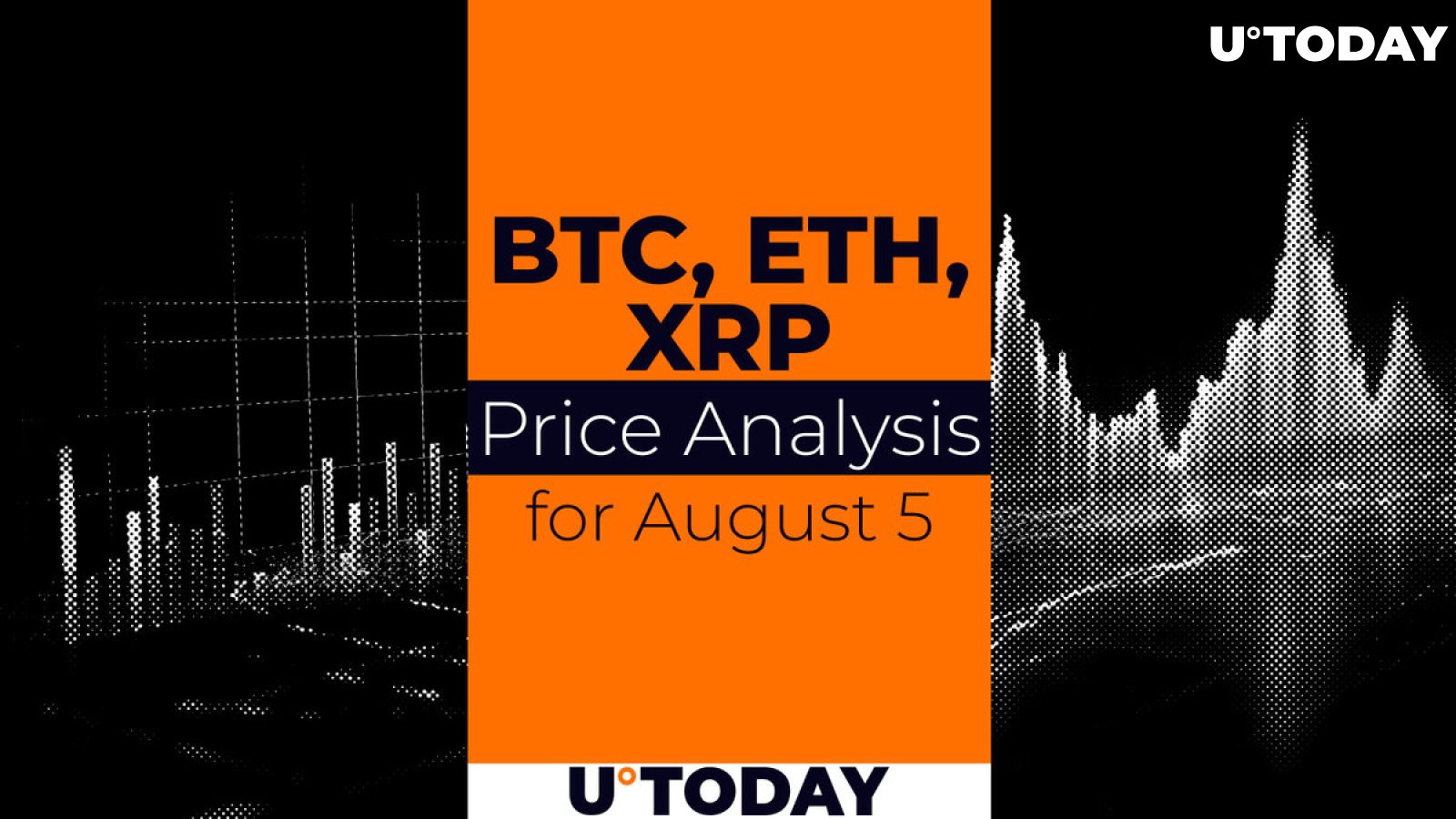 BTC, ETH and XRP Prediction for August 5