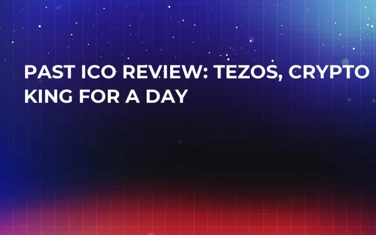 Past ICO Review: Tezos, Crypto King for a Day