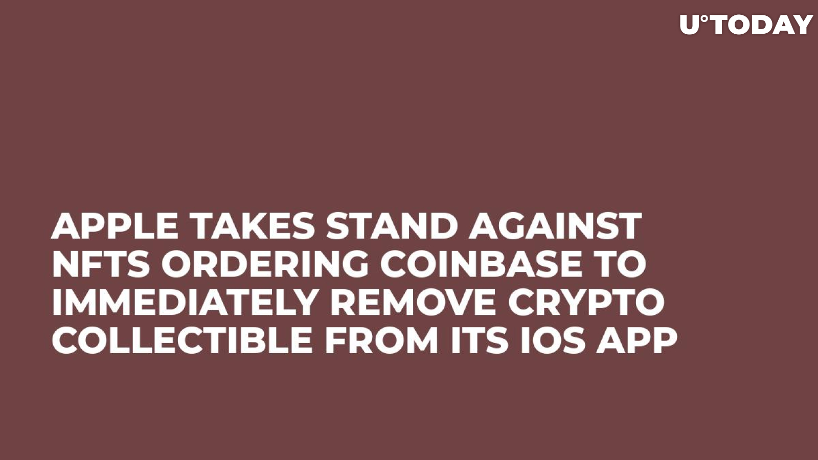 Apple Takes Stand Against NFTs Ordering Coinbase to Immediately Remove Crypto Collectible From Its iOS App