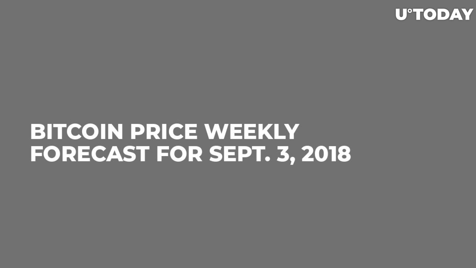 Bitcoin Price Weekly Forecast For Sept. 3, 2018