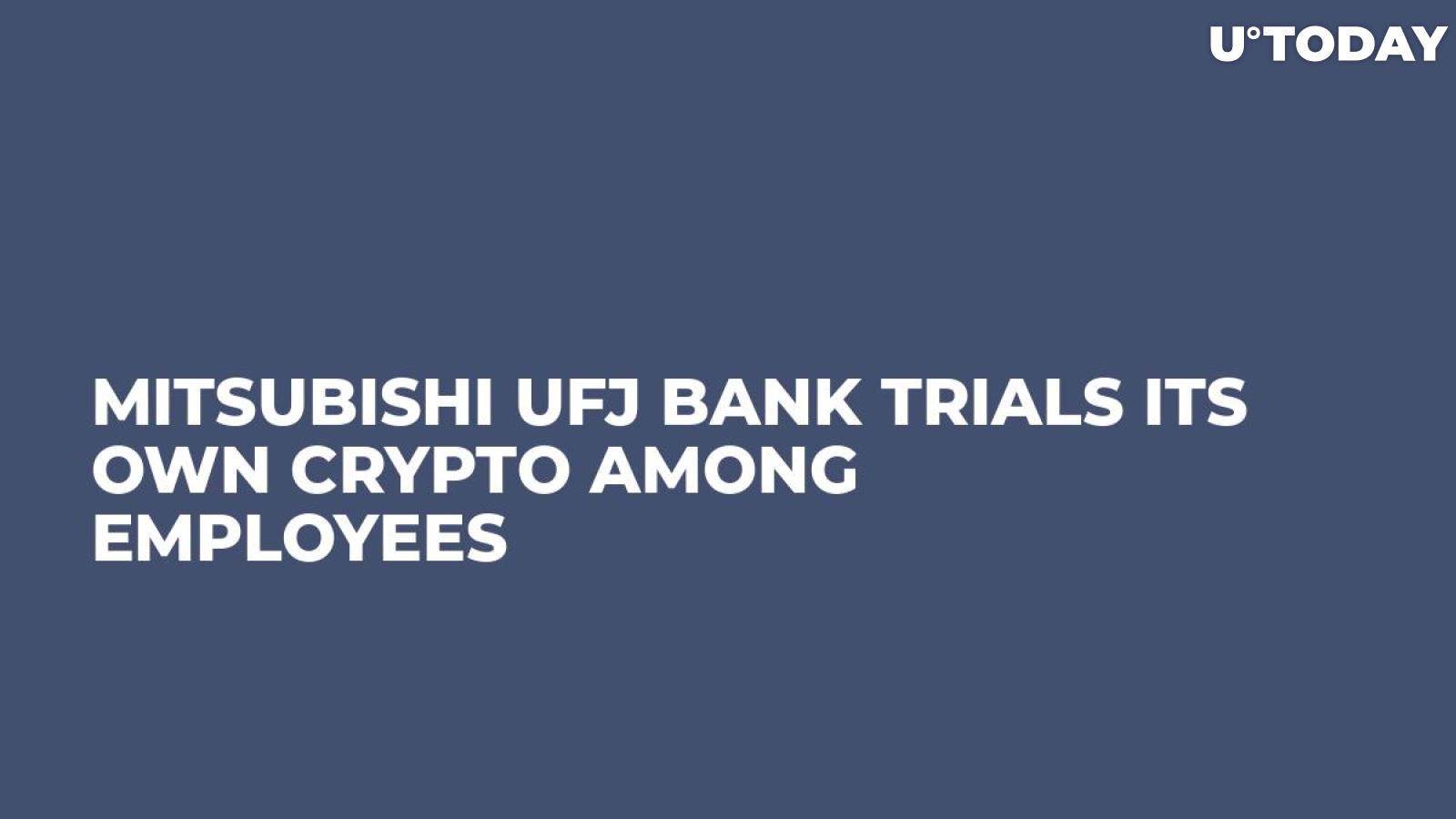 Mitsubishi UFJ Bank Trials Its Own Crypto Among Employees