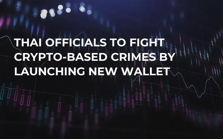 Thai Officials to Fight Crypto-Based Crimes by Launching New Wallet