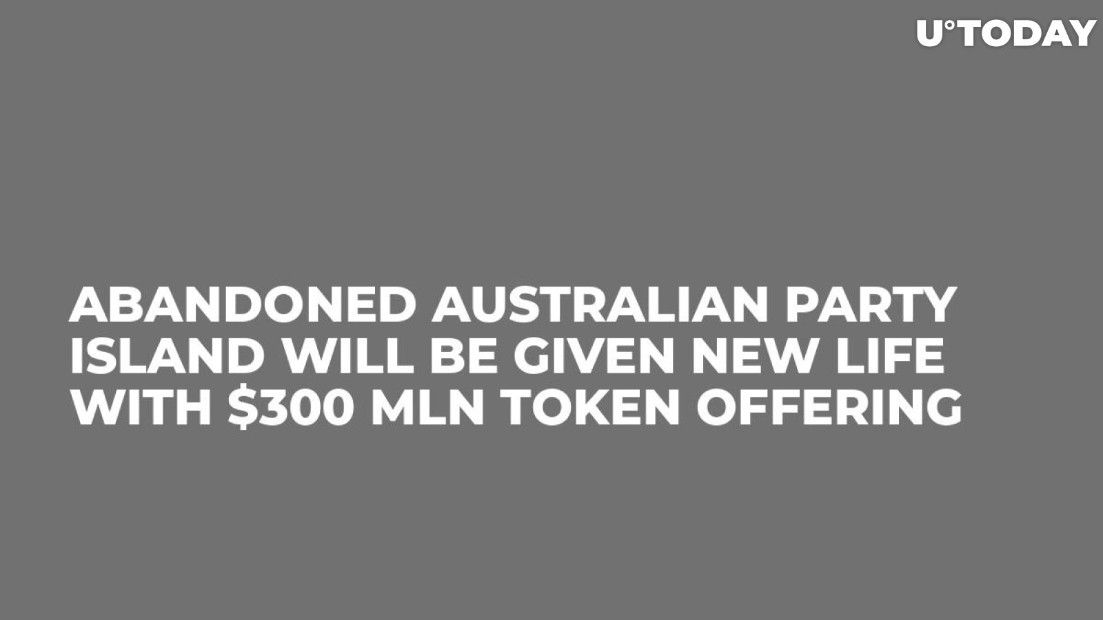 Abandoned Australian Party Island Will Be Given New Life With $300 Mln Token Offering