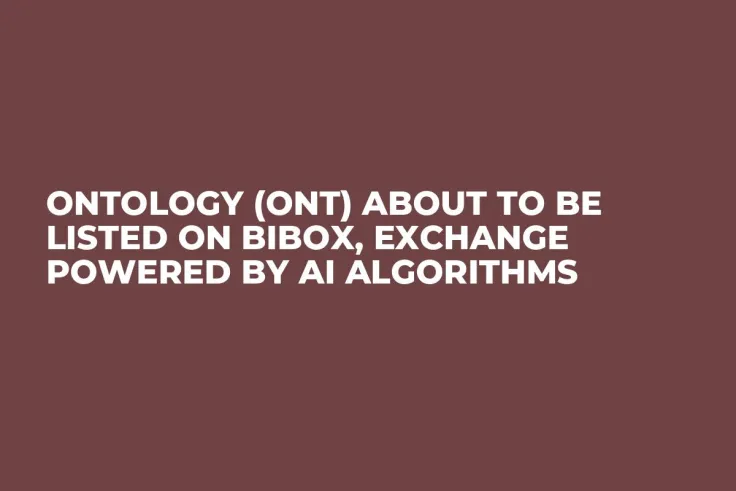 Ontology (ONT) About to Be Listed on Bibox, Exchange Powered by AI Algorithms