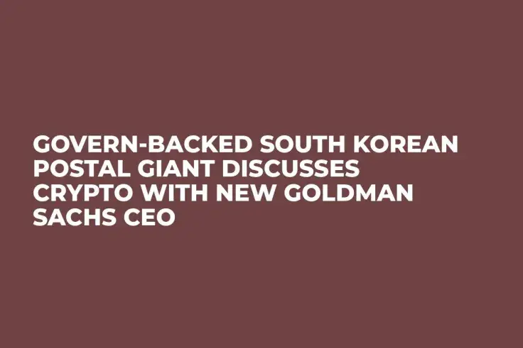 Govern-Backed South Korean Postal Giant Discusses Crypto With New Goldman Sachs CEO