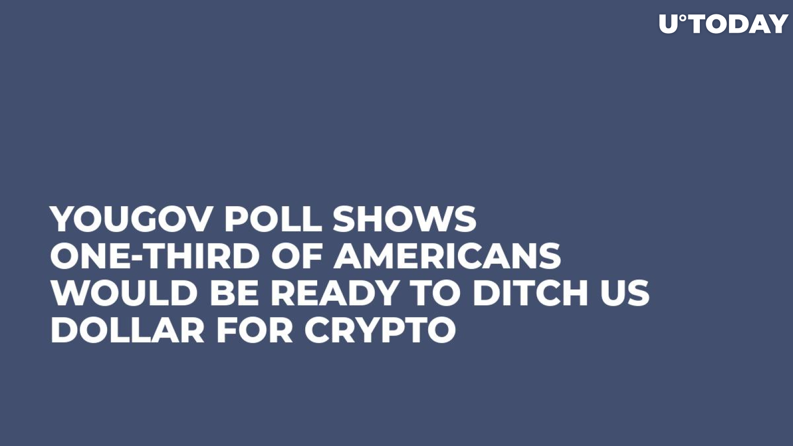 YouGov Poll Shows One-Third of Americans Would Be Ready to Ditch US Dollar For Crypto  
