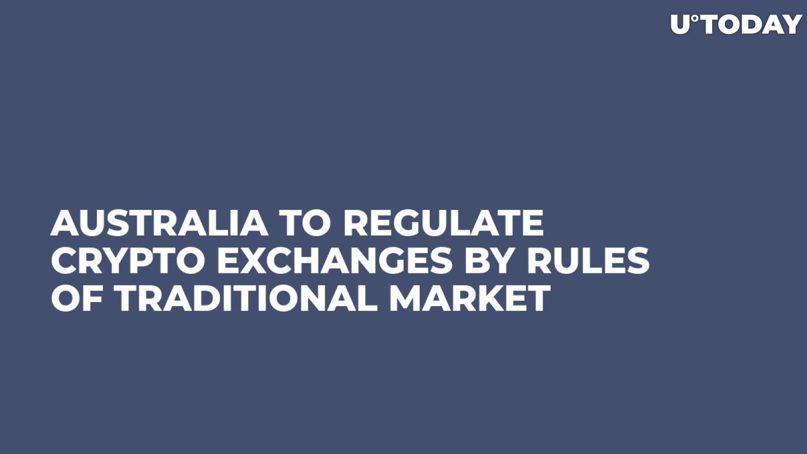 Australia to Regulate Crypto Exchanges By Rules of Traditional Market