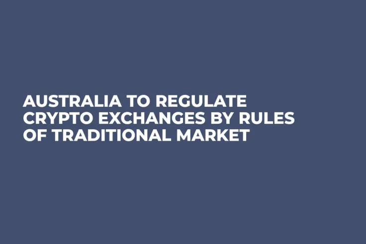 Australia to Regulate Crypto Exchanges By Rules of Traditional Market