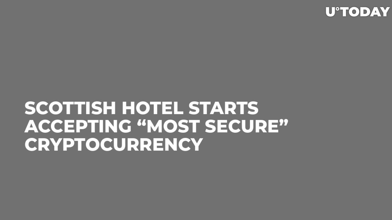 Scottish Hotel Starts Accepting “Most Secure” Cryptocurrency