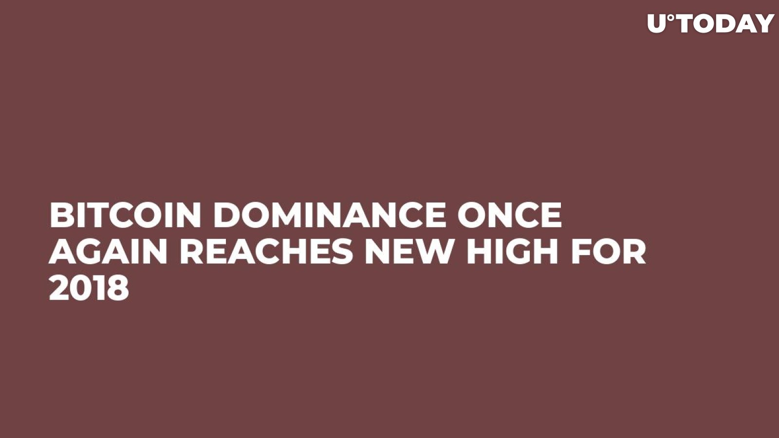 Bitcoin Dominance Once Again Reaches New High For 2018 